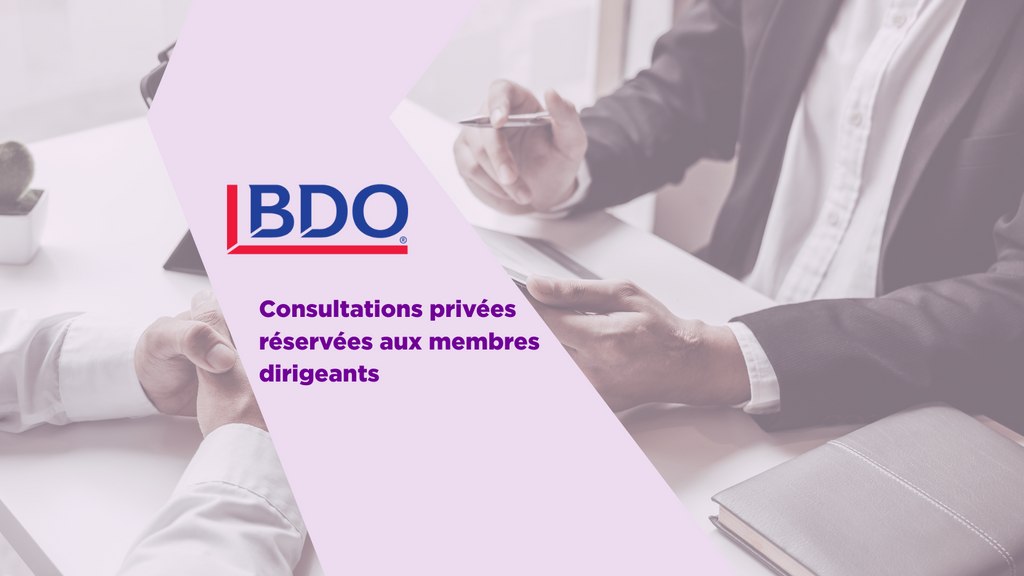 Consultation privée avec les experts de BDO – Réservé aux membres dirigeants